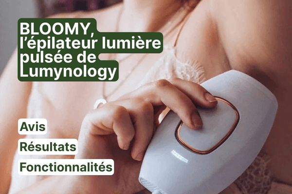 Avis épilateur Bloomy (Luminology) : arnaque ou vraiment efficace ? Mon verdict honnête