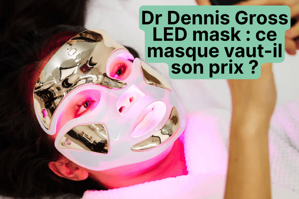 Avis Dr Dennis Gross LED mask : ce masque vaut-il vraiment 455 € ?