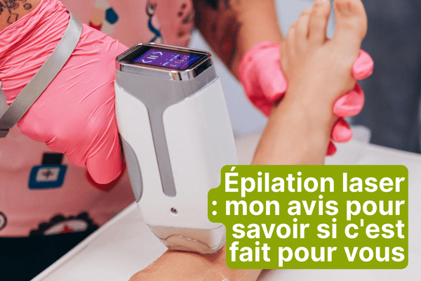 Épilation laser : avis complet pour savoir si c’est vraiment fait pour vous