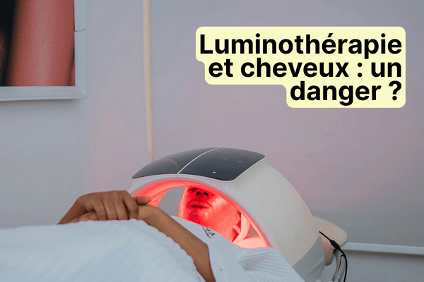 Luminothérapie cheveux et danger : ce que vous devez vraiment savoir