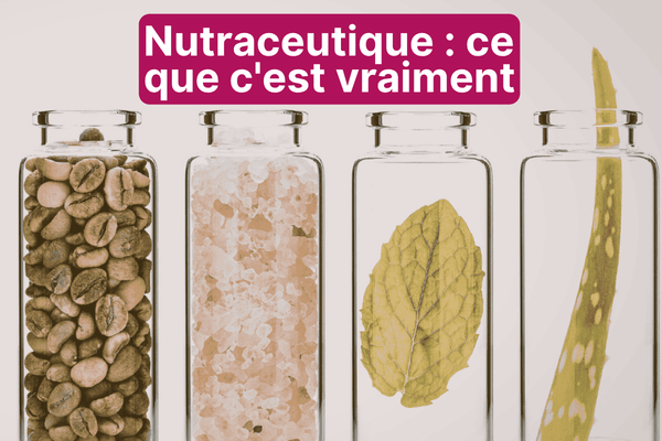 Nutraceutique : ce que c’est vraiment (et comment ne pas se faire avoir)