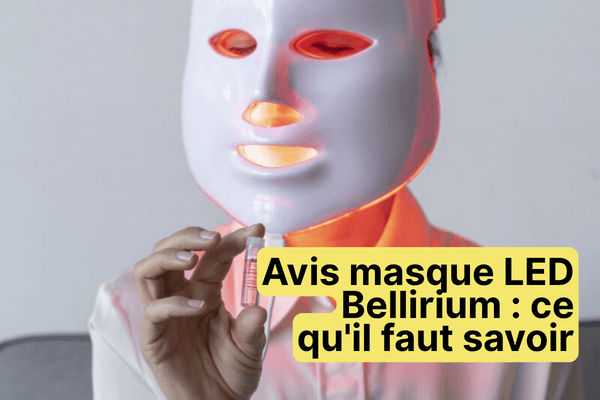 Avis masque LED Bellirium : ce qu’il faut vraiment savoir avant d’acheter