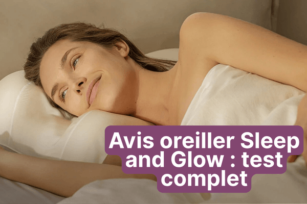 Avis oreiller Sleep and Glow Omnia : test complet et honnête