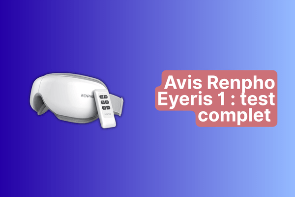 Avis Renpho Eyeris 1 : test complet et honnête du masseur oculaire