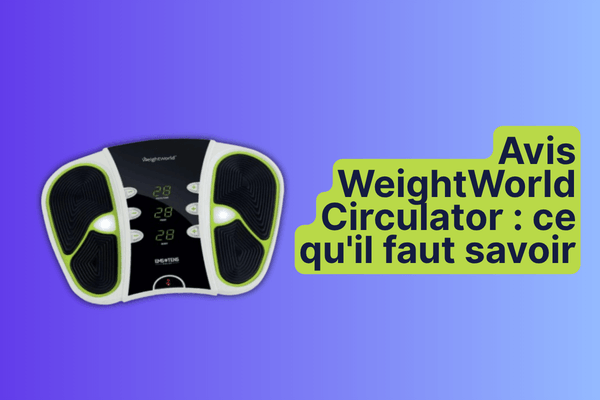 Avis WeightWorld Circulator : ce qu’il faut savoir avant d’acheter