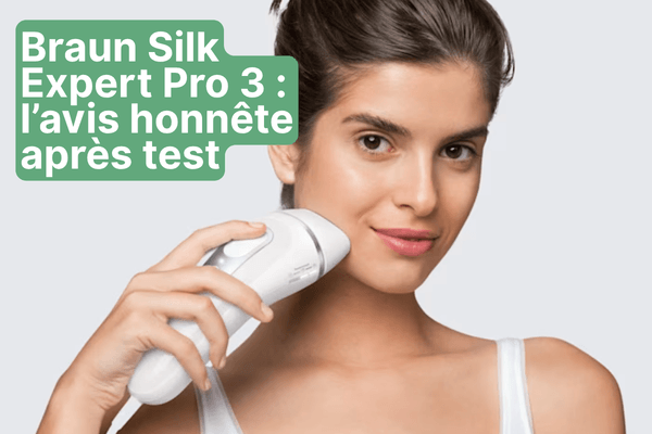 Braun Silk Expert Pro 3 : mon avis honnête après test