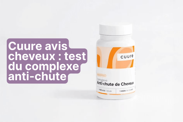 Cuure avis cheveux : test complet du complexe anti-chute
