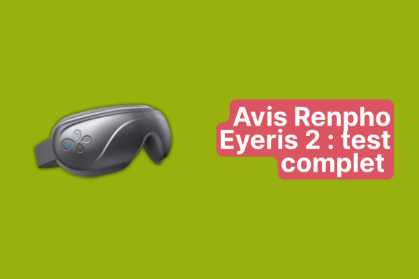 Renpho Eyeris 2 avis : mon test honnête, faut-il craquer ?