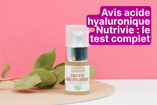 Avis concentré acide hyaluronique Nutrivie : mon test complet et honnête