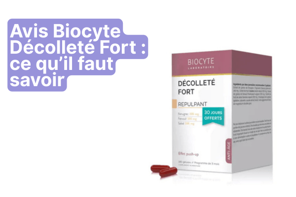 Avis Biocyte Décolleté Fort : ce que personne ne vous dit avant d’acheter