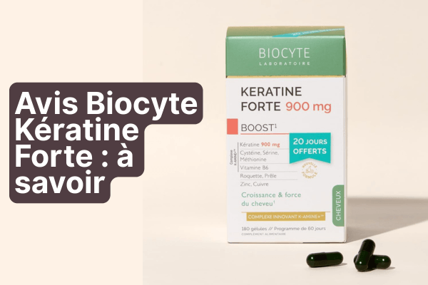 Avis Biocyte Kératine Forte : ce qu’il faut savoir avant d’acheter