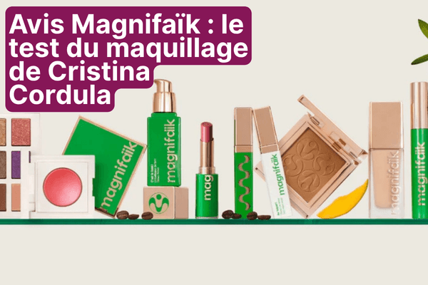 Avis Magnifaïk : notre test complet du maquillage de Cristina Cordula