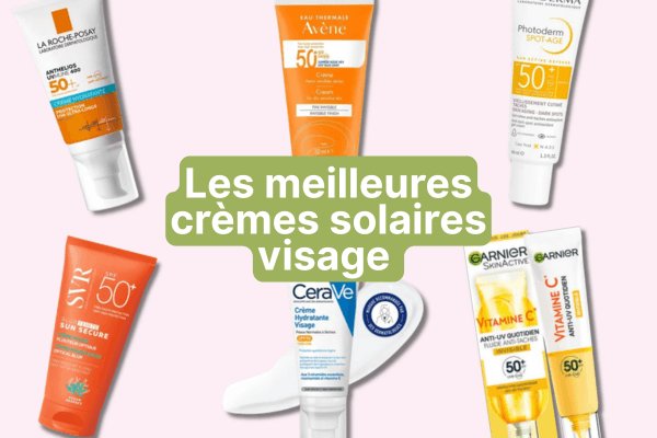 Top 6 des meilleures crèmes solaires visage : notre classement complet