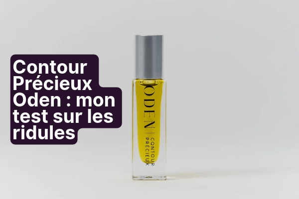 Avis Contour Précieux Oden : mon test honnête sur les ridules